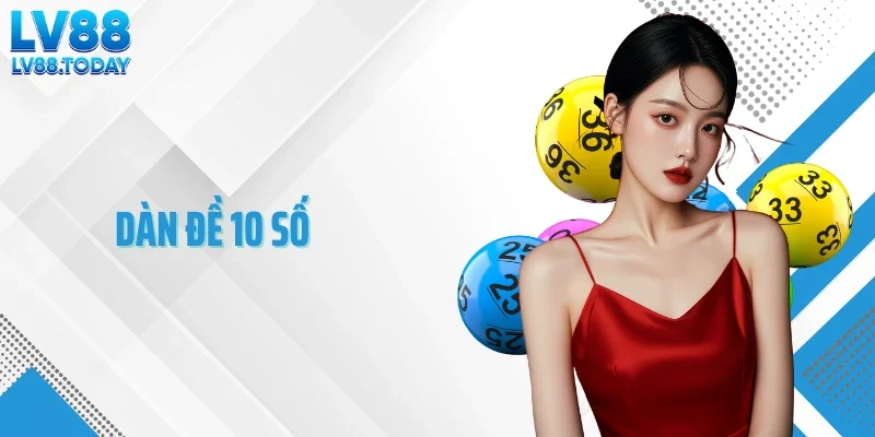 Dàn Đề 10 Số Và Chiến Thuật Vào Cầu Hiệu Quả Tại LV88