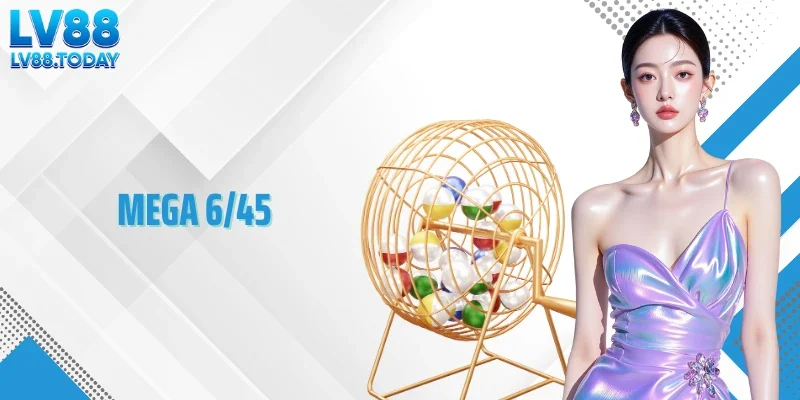 Mega 6/45 LV88 Và Bí Quyết Soi Cầu Chọn Số Đẹp Cá Cược Chuẩn